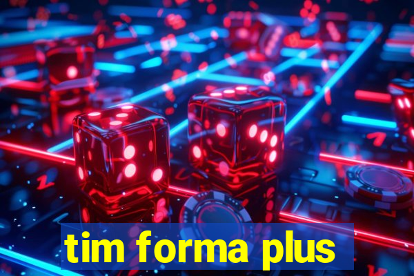 tim forma plus